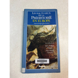 Les hauts lieux de la préhistoire en Europe aux temps glaciaires