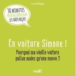 En voiture Simone !: Pourquoi ma vieille voiture pollue moins...