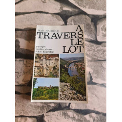 A travers le lot /paysages vieilles pierres echos d'autrefois