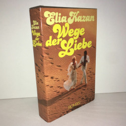Elia Kazan WEGE DER LIEBE Roman