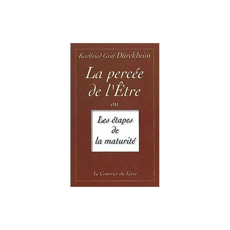 La percée de l'etre ou les etapes de la maturité