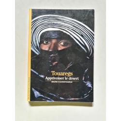 Touaregs: Apprivoiser le désert