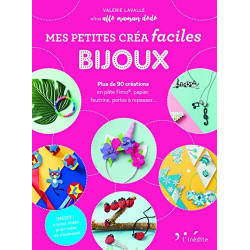 Petites créa faciles - Bijoux: Plus de 90 créations en pâte Fimo...