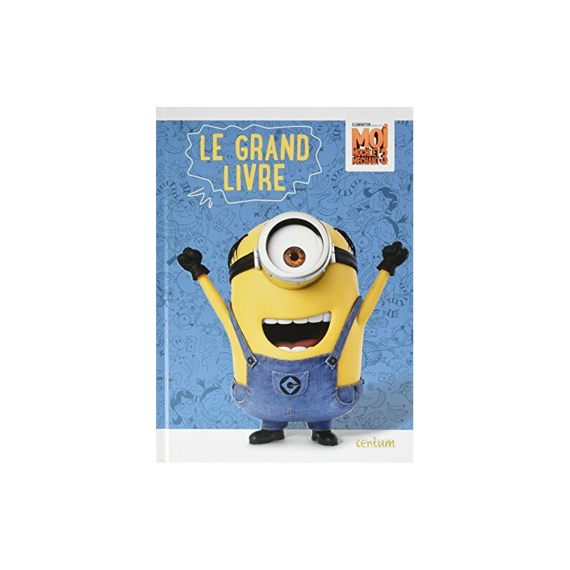 Moi moche et méchant 3: Le grand livre