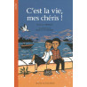 C'est la vie mes chéris