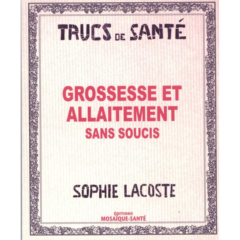 Trucs de santé : Grossesse et allaitement sans soucis