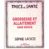 Trucs de santé : Grossesse et allaitement sans soucis