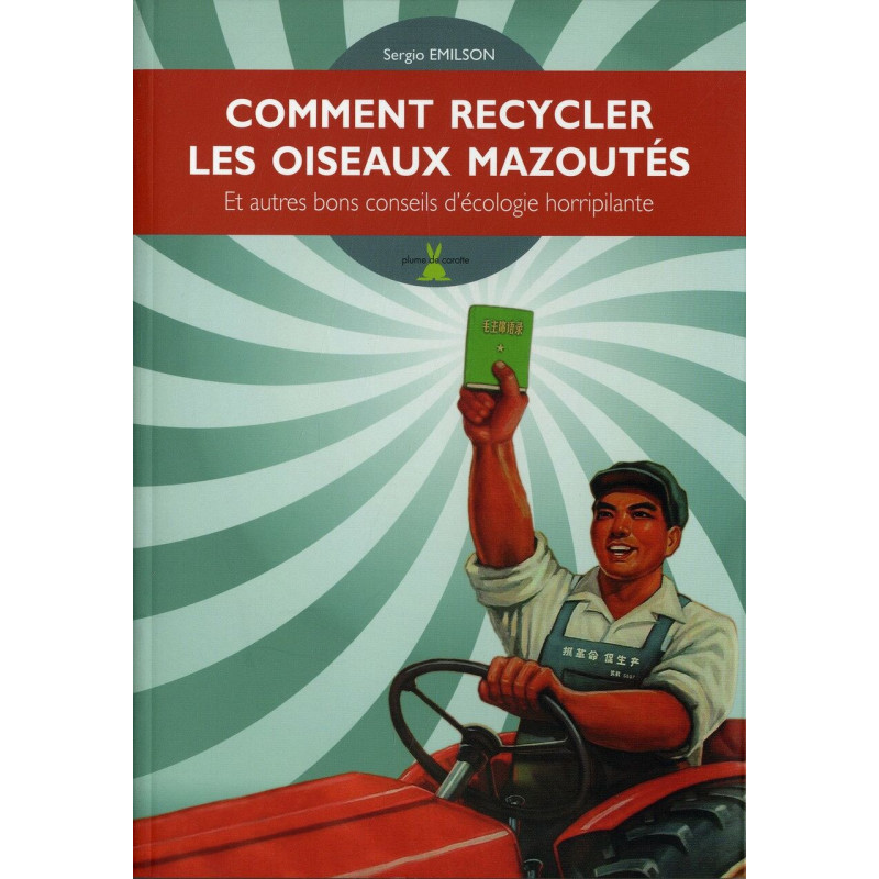 Comment recycler les oiseaux mazoutés: Et autres bons conseils...