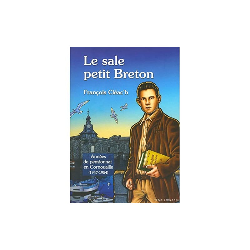 Le sale petit breton T2 les années de pensionnat (1947-1954)