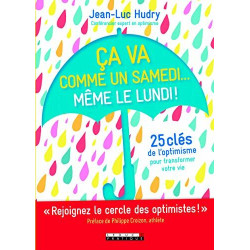 Ça va comme un samedi... Même le lundi ! 25 clés de l'optimisme...