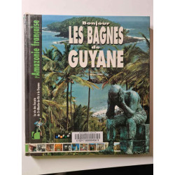 Bonjour les bagnes de guyane