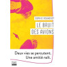 Le bruit des avions: Deux vies se percutent une amitié naît