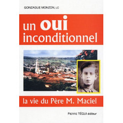 Un oui inconditionnel : La vie du père M. Maciel