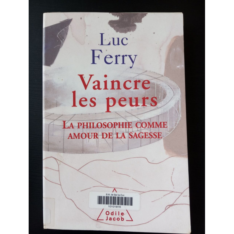 Vaincre les peurs : La philosophie comme amour de la sagesse