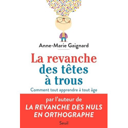 La revanche des têtes à trous - comment tout apprendre à tout âge