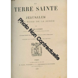 LA TERRE SAINTE : JERUSALEM ET LE NORD DE LA JUDEE