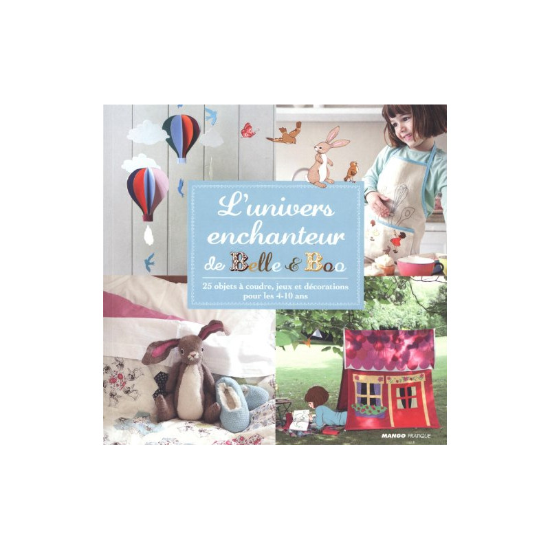 L'univers enchanteur de Belle et Boo - 25 objets à coudre jeux et...