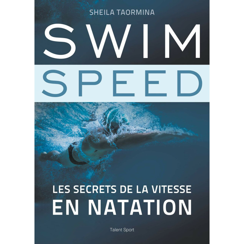 Swim Speed : Les secrets de la vitesse en natation