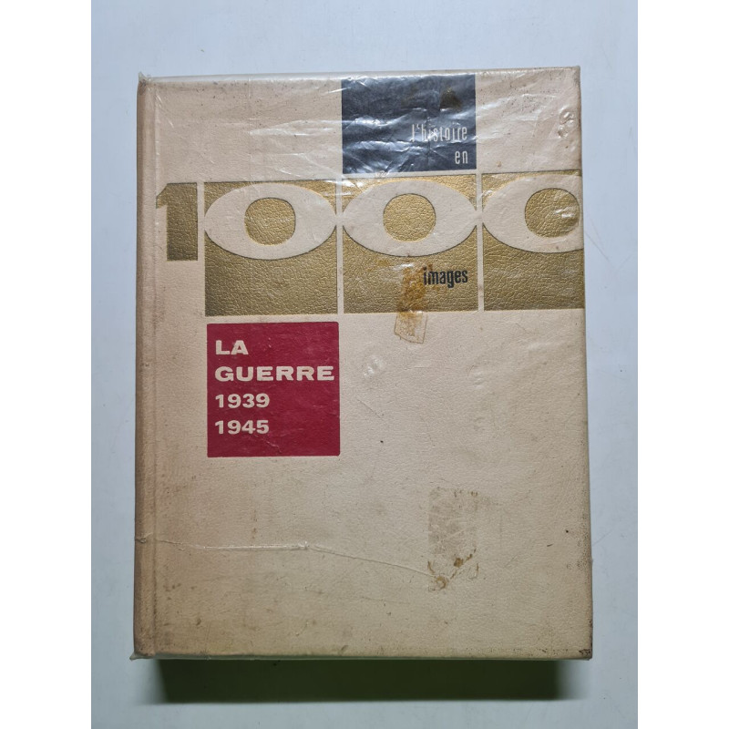 L' histoire en 1000 imagens La Guerre 1939-1945