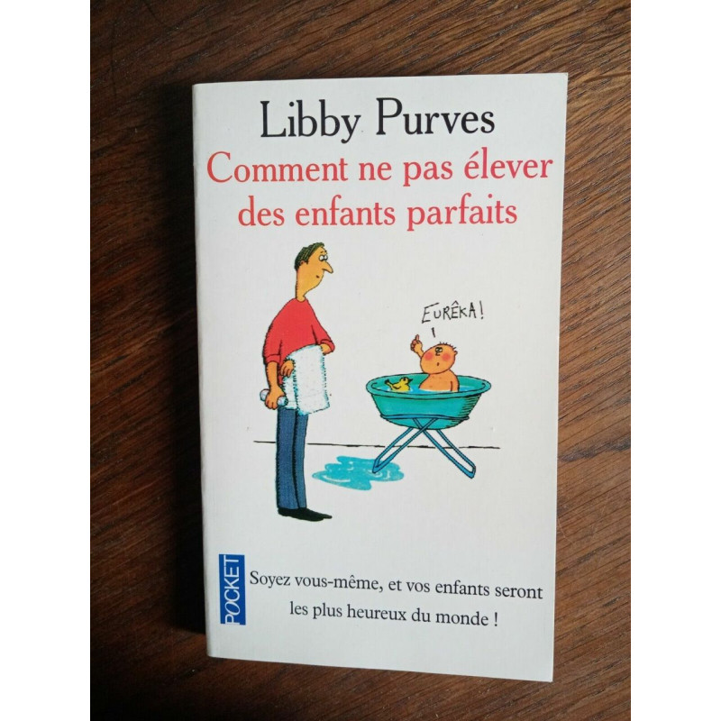 Comment ne pas élever des enfants parfaits