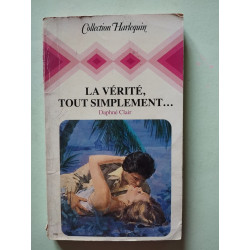 La vérité tout simplement : Collection : Collection harlequin n° 390