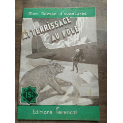 Mon Roman d'aventures Atterrissage au pôle -