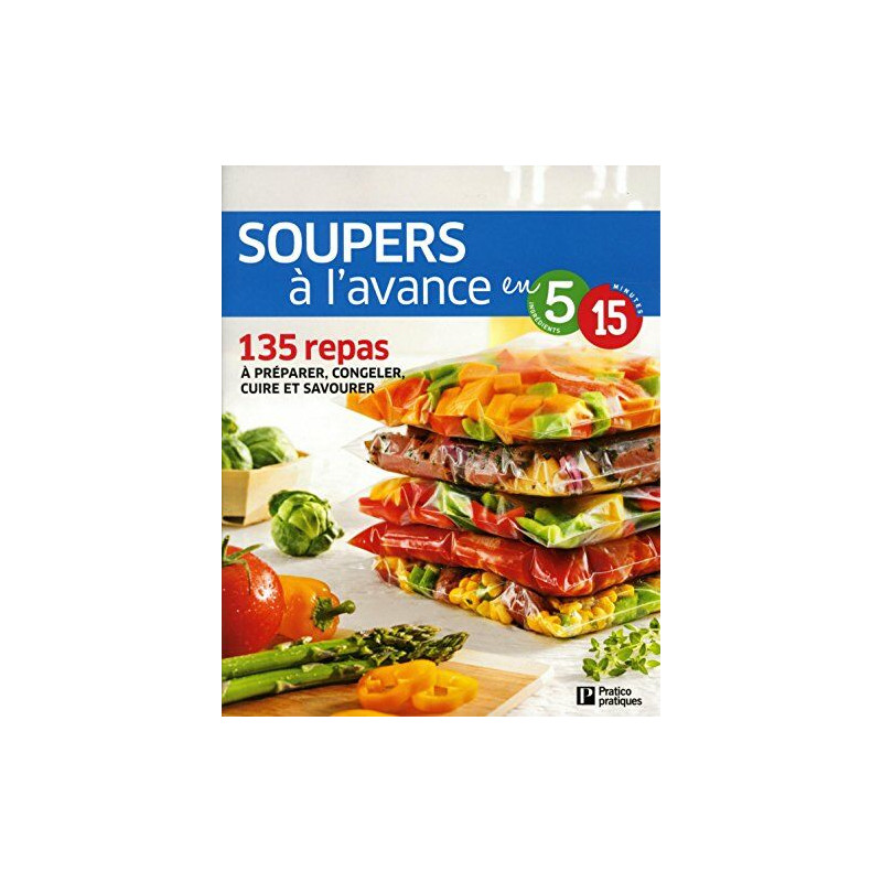 Soupers à l'avance: 135 repas à préparer congeler cuire et savourer