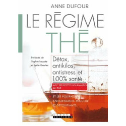 Le Régime thé: Détox antikilos antistress et 100 % santé