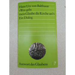 Hans Urs von Balthasar - Was geht mein Glaube die Kirche an? - Ein...