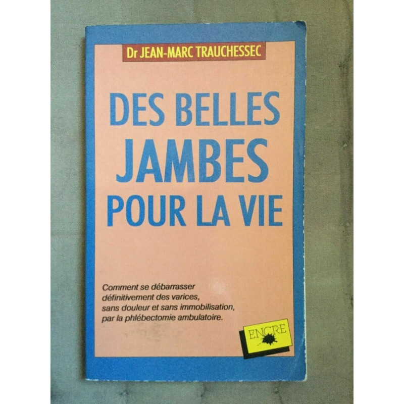 Dr jean marc trauchessec Des belles Jambes pour la vie encre