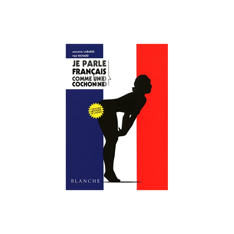 Je parle français comme un(e) cochon(ne)