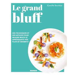 Le grand bluff : Des recettes simples qui en jettent