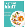 Le grand bluff : Des recettes simples qui en jettent