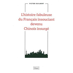 L'histoire fabuleuse du Français insouciant devenu Chinois insurgé