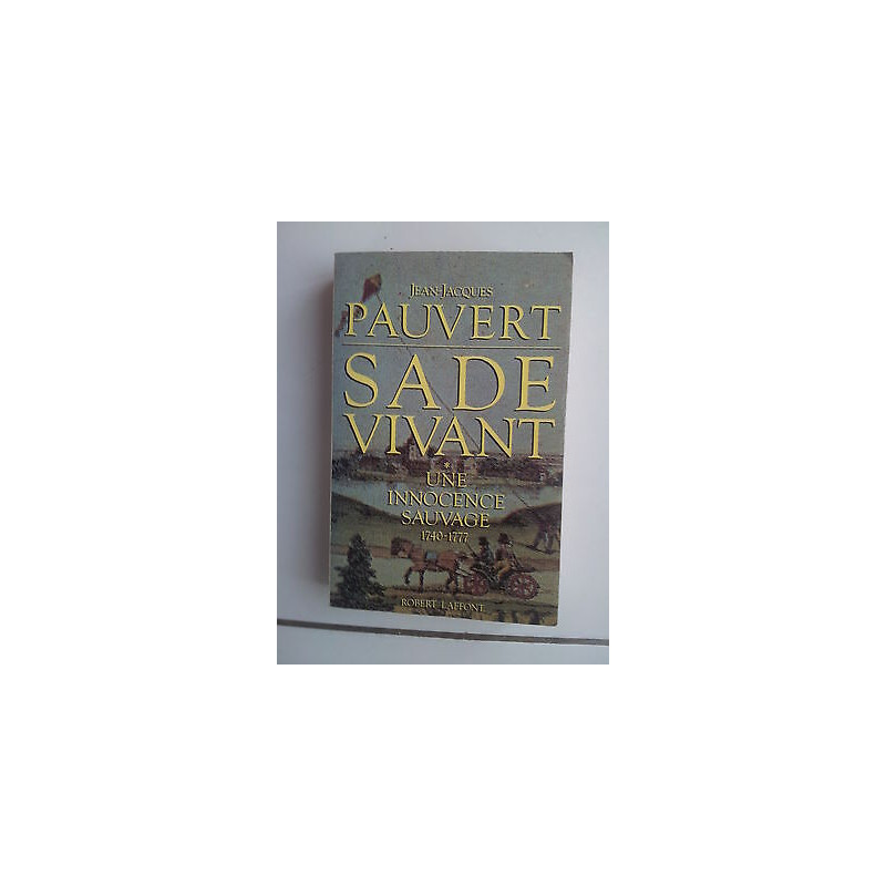 SADE VIVANT une innocence sauvage 1740 1777