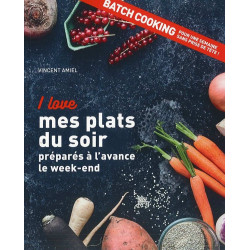 I love mes plats du soir - préparés à l'avance le week-end : batch...