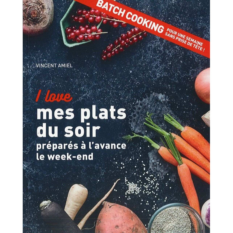 I love mes plats du soir - préparés à l'avance le week-end : batch...