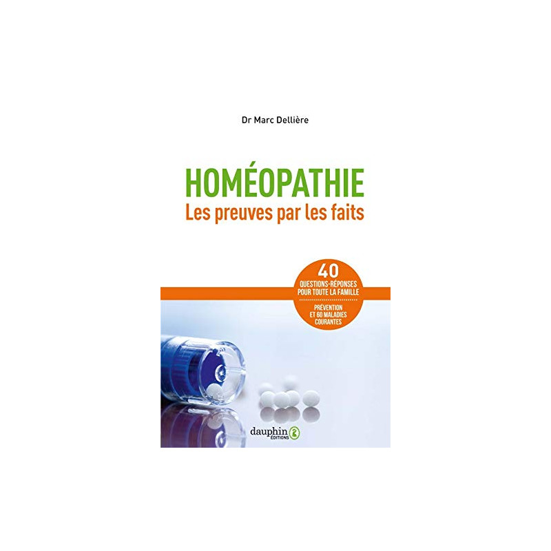 Homéopathie: Les preuves par les faits : 60 maladies courantes 40...