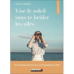 Vise le soleil sans te brûler les ailes