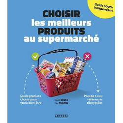 Choisir les meilleurs produits au supermarché: Quels produits...