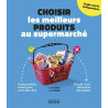 Choisir les meilleurs produits au supermarché: Quels produits...