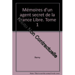 Mémoires d'un agent secret de la France Libre. Tome 1