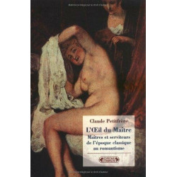 L'Oeil du Maître : Maîtres et serviteurs de l'époque classique au...