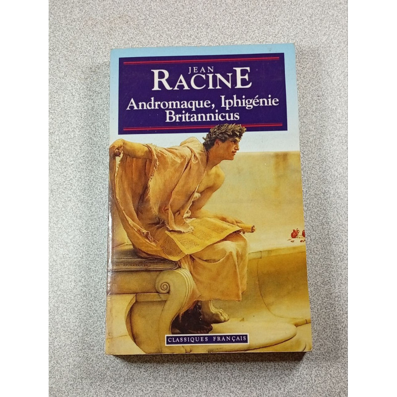 Andromaque Iphigénie Britannicus