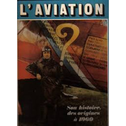 L'AVIATION - SON HISTOIRE. DES ORIGINES A 1960