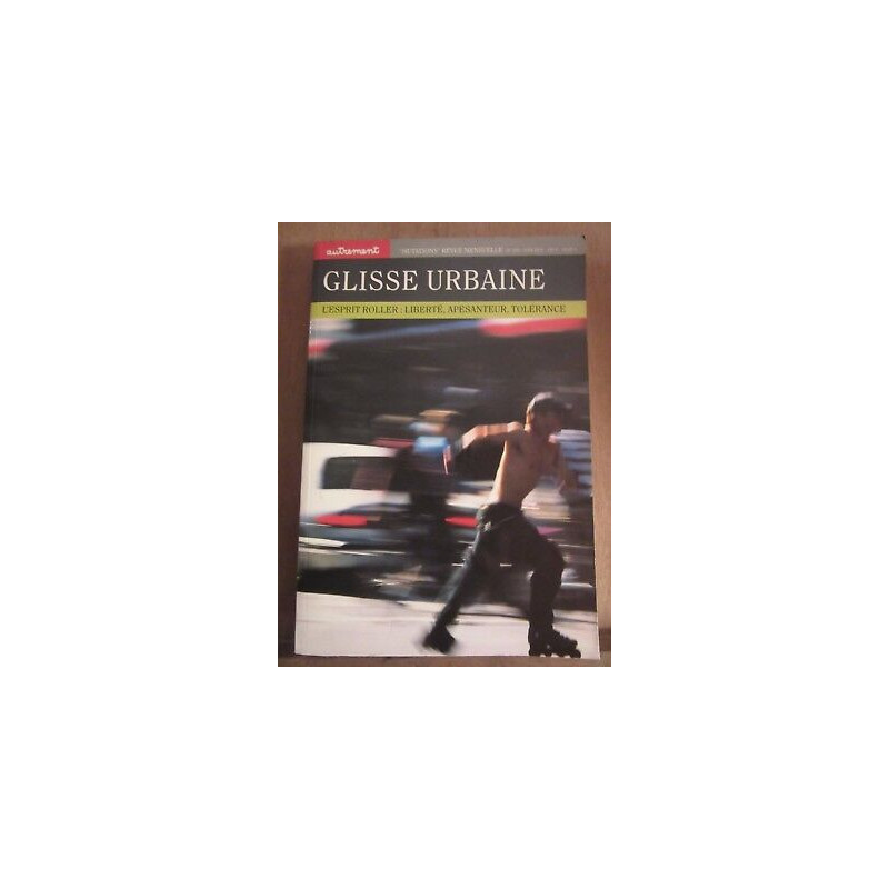 Glisse urbaine l'esprit roller liberté apesanteur tolérance