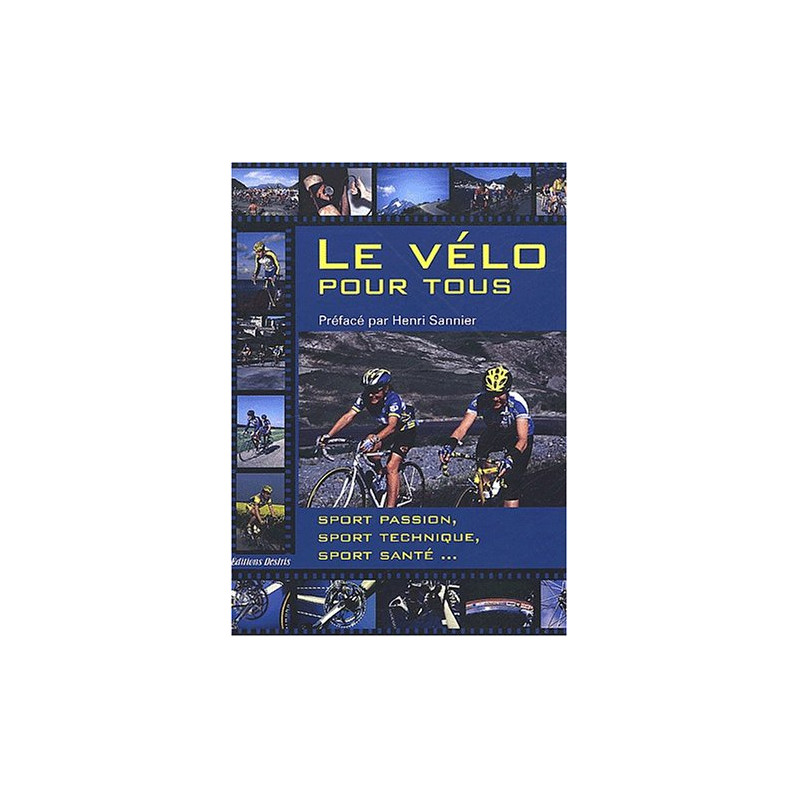 Le vélo pour tous : Sport passion sport technique sport santé