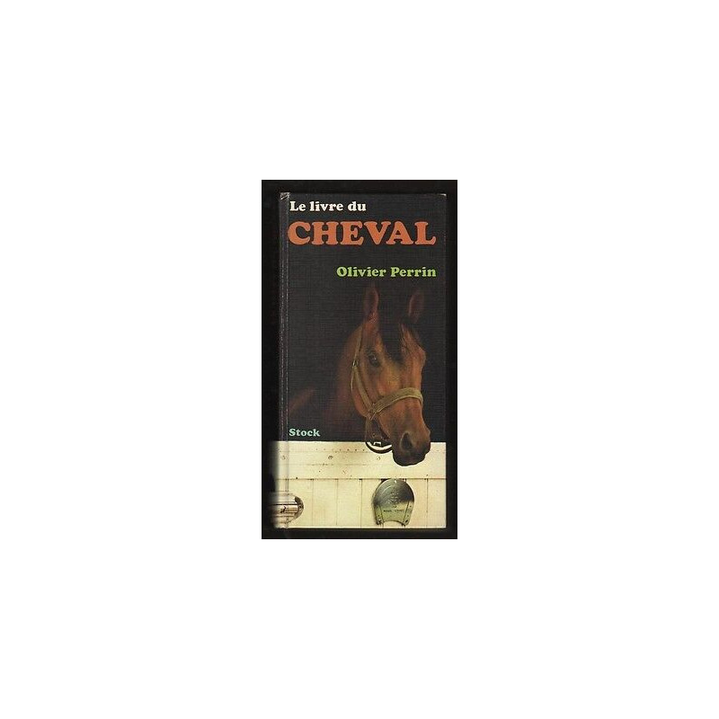 Olivier LE LIVRE DU CHEVAL Equitation Chevaux