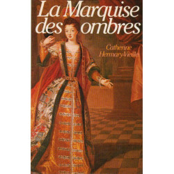 La Marquise des ombres ou la Vie de Marie-Madeleine d'Aubray...