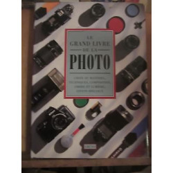 Le grand livre de la photo choix du matériel techniques...